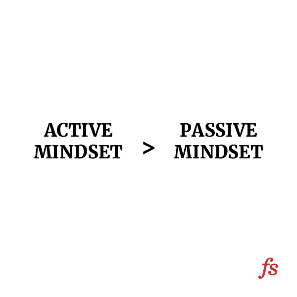 Yes It S All Your Fault Active Vs Passive Mindsets