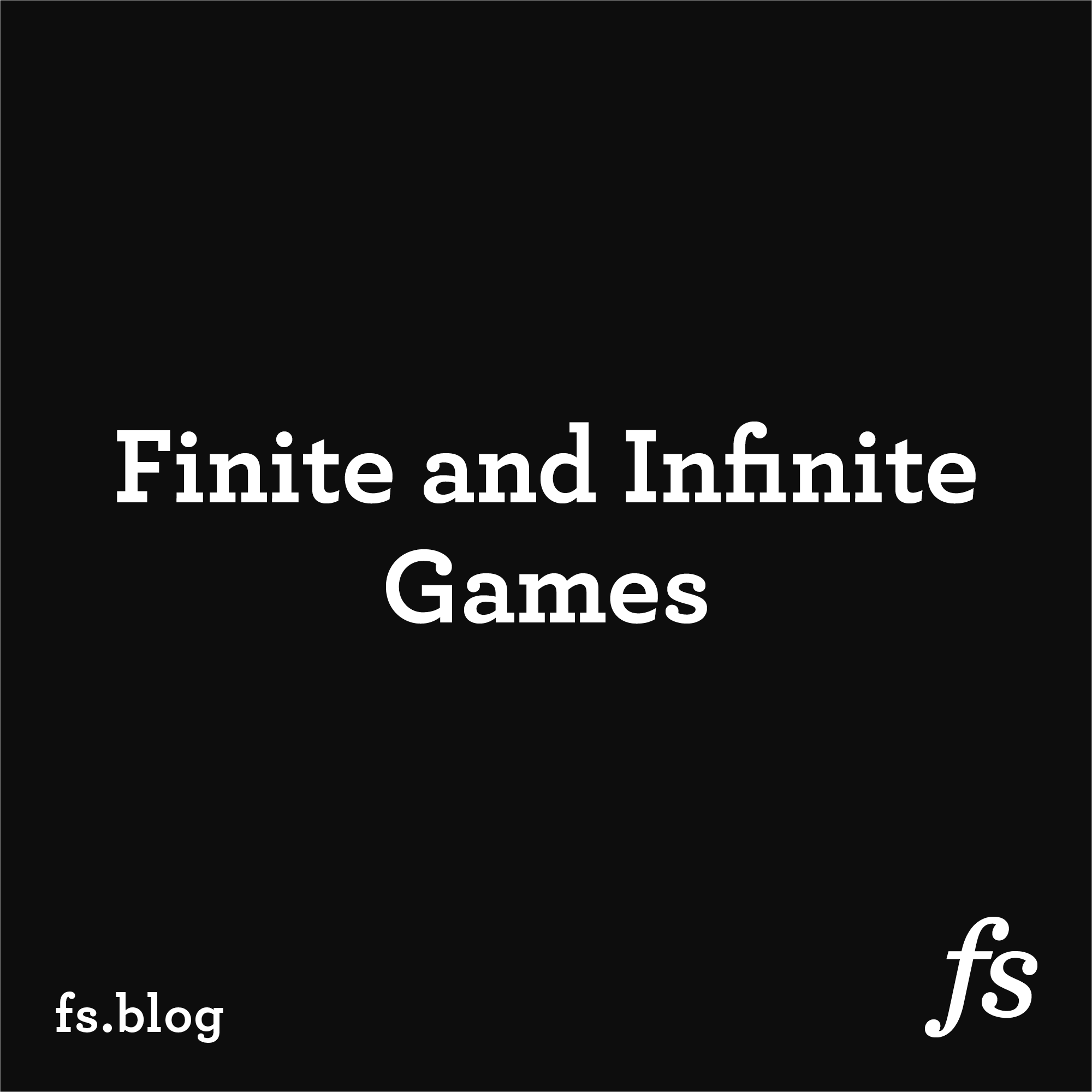 Finite and Infinite Games: Two Ways to Play the Game of Life