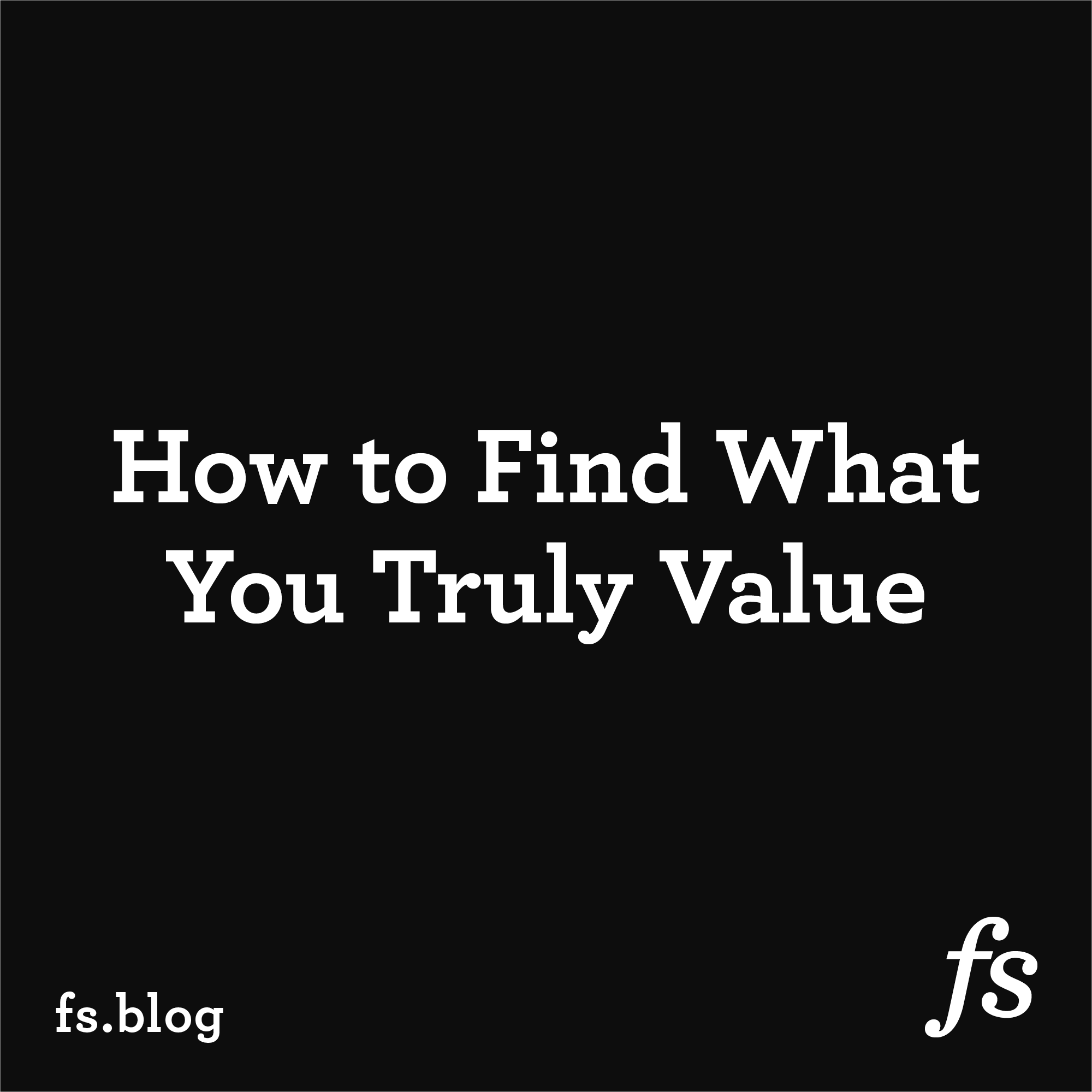 What You Truly Value