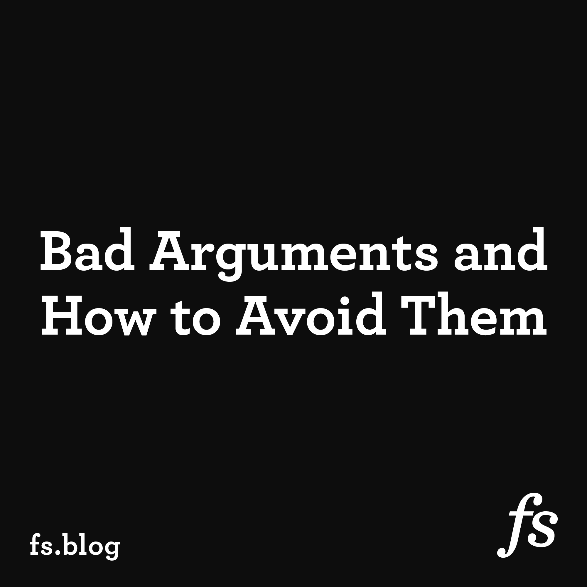 Bad Arguments and How to Avoid Them