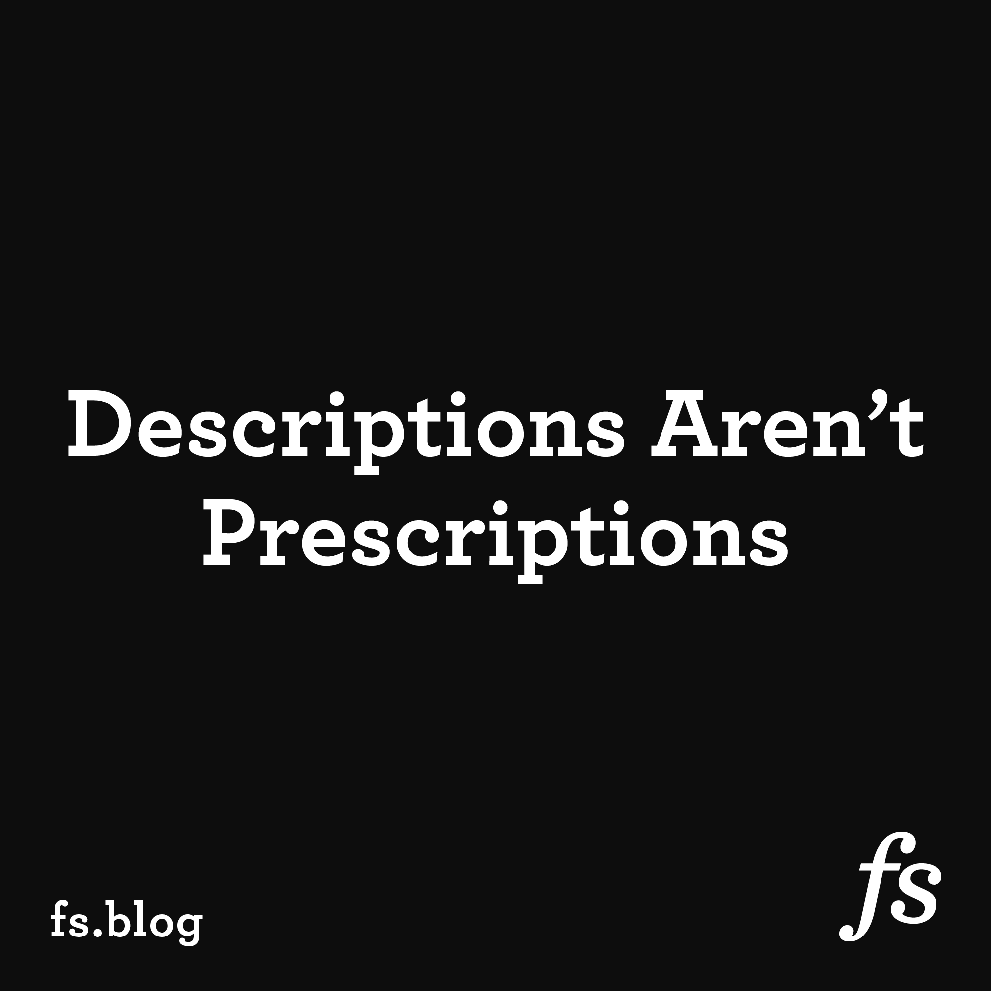 Descriptions Aren’t Prescriptions